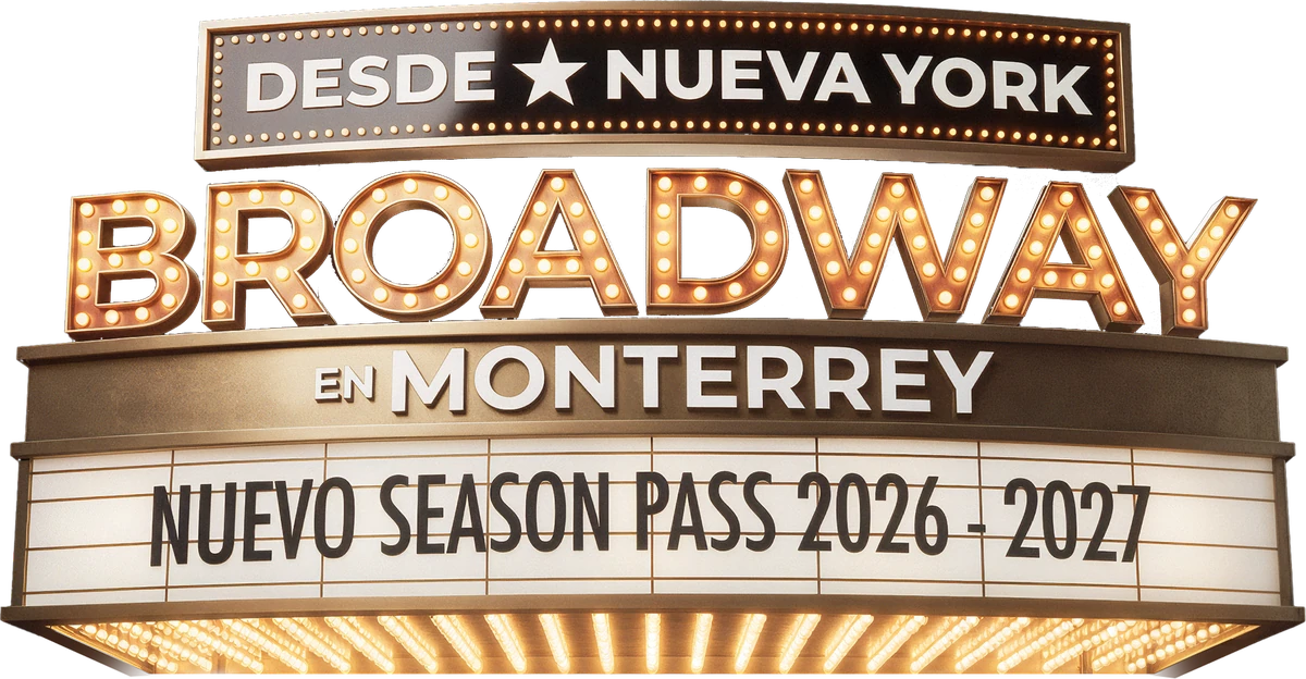 Broadway en Monterrey — Nuevo Season Pass 2026-2027
